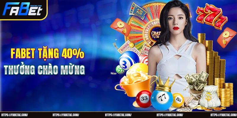 FABET tặng 40% thưởng chào mừng