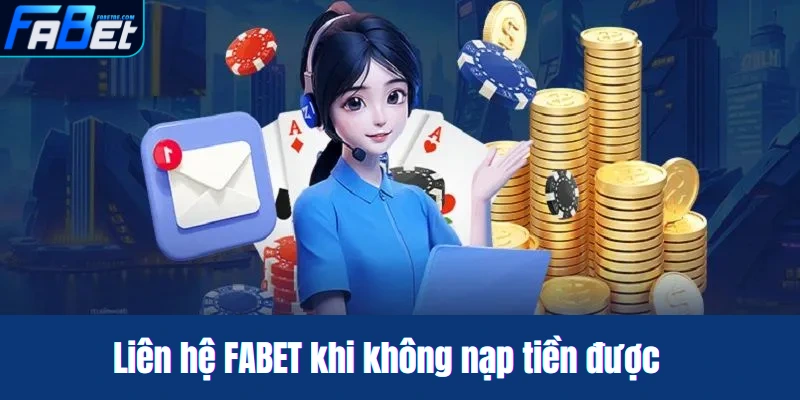 Liên hệ FABET ngay trong trường hợp nộp tiền không thành công