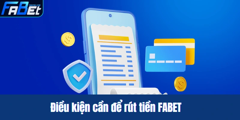 Rút tiền tại FABET cần đáp ứng điều kiện gì?